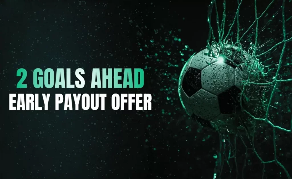 Place bets on the Match Result (Early Payout) market  and get a chance to win until the referee’s final whistle